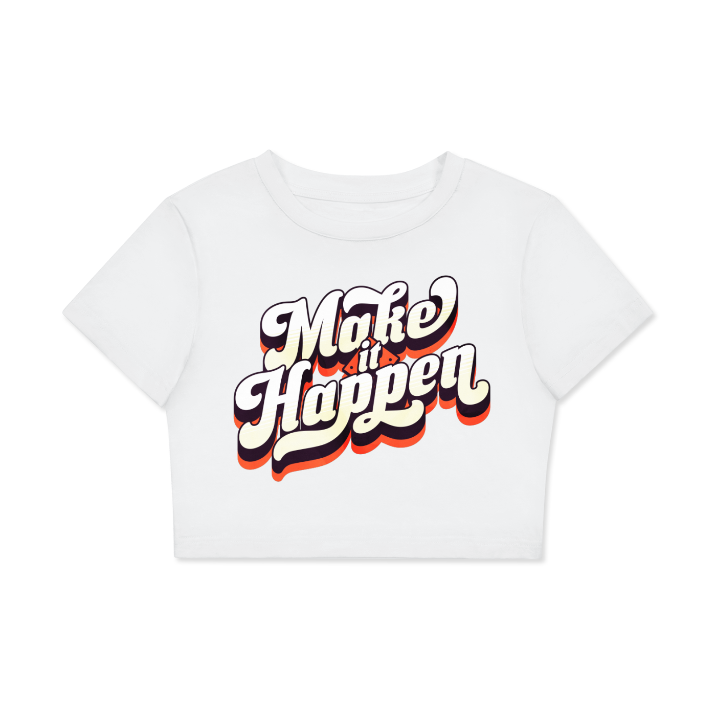 Fitted Crop ( MAKE IT HAPPEN ) T-Shirt